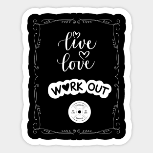 Live, Love, WORK OUT Sticker